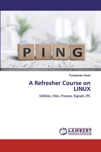 Refresher Course on LINUX