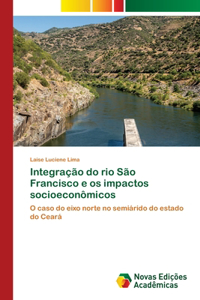 Integração do rio São Francisco e os impactos socioeconômicos