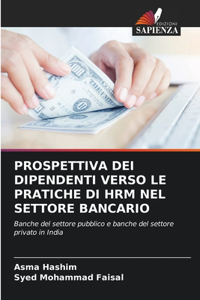 Prospettiva Dei Dipendenti Verso Le Pratiche Di Hrm Nel Settore Bancario