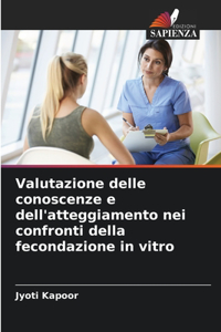 Valutazione delle conoscenze e dell'atteggiamento nei confronti della fecondazione in vitro