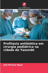 Profilaxia antibiótica em cirurgia pediátrica na cidade de Yaoundé
