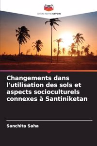 Changements dans l'utilisation des sols et aspects socioculturels connexes à Santiniketan