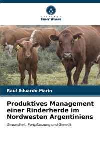 Produktives Management einer Rinderherde im Nordwesten Argentiniens