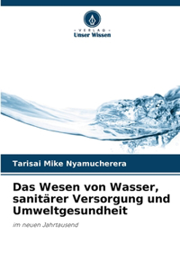 Das Wesen von Wasser, sanitärer Versorgung und Umweltgesundheit