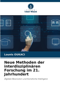 Neue Methoden der interdisziplinären Forschung im 21. Jahrhundert