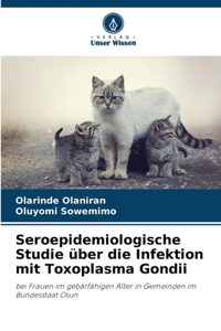 Seroepidemiologische Studie über die Infektion mit Toxoplasma Gondii