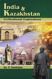 India And Kazakhstan : Civilizational Explorations