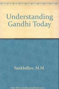 Understanding Gandhi Today