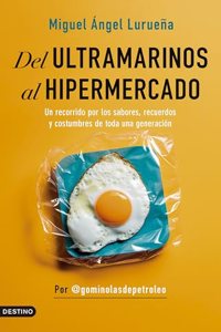 Del ultramarinos al hipermercado: Un recorrido por los sabores, recuerdos y costumbres de toda una generacion