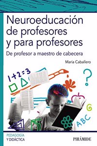 Neuroeducacion de profesores y para profesores: De profesor a maestro de cabecera