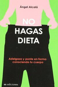 No hagas dietas/ Do not make diets