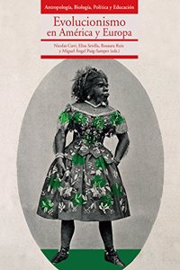 Evolucionismo en America y Europa. Antropologia, Biologia, Politica y Educacion