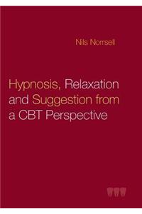 Hypnosis, relaxation and suggestion from a CBT perspective