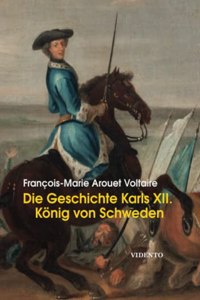 Die Geschichte Karls XII.: Konigs von Schweden (German Edition)