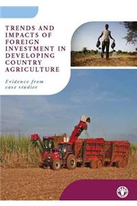 Trends and Impacts of Foreign Investment in Developing Country Agriculture