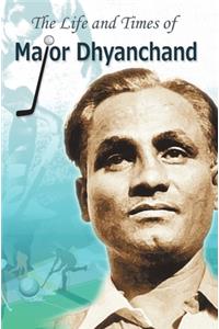 Life and Times of Major Dhyanchand