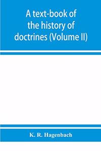 text-book of the history of doctrines (Volume II)