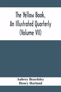 Yellow Book, An Illustrated Quarterly (Volume Vii)