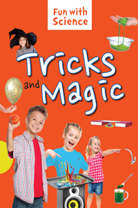 Science experiments: Tricks and Magic- Fun with Science
