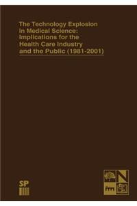 Technology Explosion in Medical Science: Implications for the Health Care Industry and the Public (1981-2001)