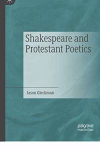 Shakespeare and Protestant Poetics