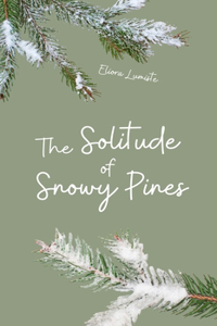 The Solitude of Snowy Pines