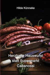 Herzhafte Hauswurst statt Supermarkt-Cabanossi