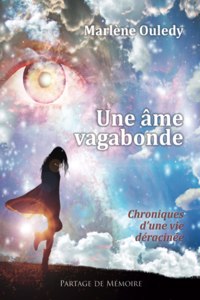 Une AME Vagabonde, Chroniques D'Une Vie Deracinee