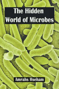 Hidden World of Microbes