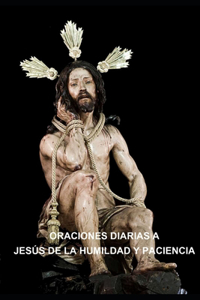Oraciones Diarias a Jesús de la Humildad Y Paciencia