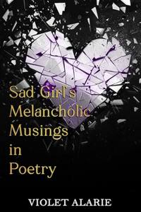 Sad Girl's Melancholic Musings in Poetry
