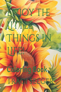 Enjoy the Little Things in Life!