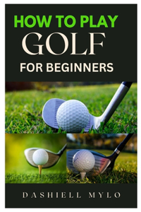 How to Play Golf for Beginners