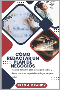 Cómo redactar un plan de negocios.