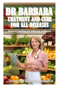 Dr Barbara Treatment and Cure for All Disease