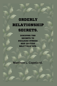 Orderly Relationship Secrets.