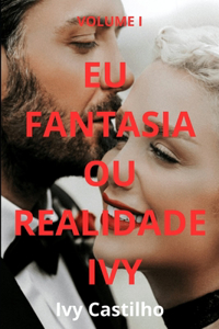 Eu Fantasia ou Realidade