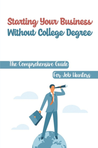 Starting Your Business Without College Degree