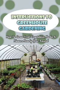 Instructions To Greenhouse Gardening