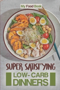 Super Satisfying Low-Carb Dinners