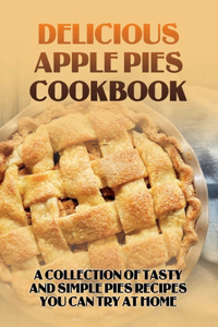 Delicious Apple Pies Cookbook