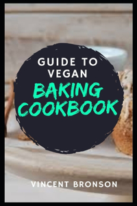 Guide to Vegan Baking Cookbook