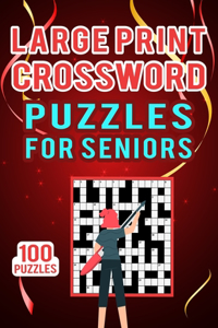 Large Print Crossword Puzzles for Seniors - 100 Puzzles