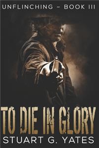 To Die in Glory