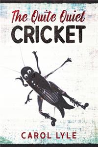 Quite Quiet Cricket