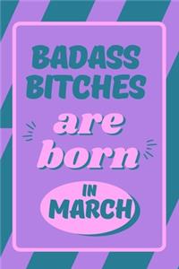 Badass Bitches Are Born in March