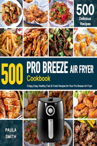 Pro Breeze Air Fryer Cookbook