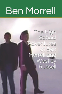 High School Adventures of Ben Morrell and Westley Russell