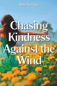 Chasing Kindness Against the Wind