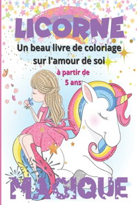 Licorne Magique - Un beau livre de coloriage sur l'amour de soi à partir de 5 ans